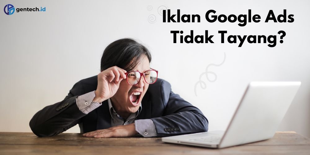 Iklan Google Ads Tidak Tayang