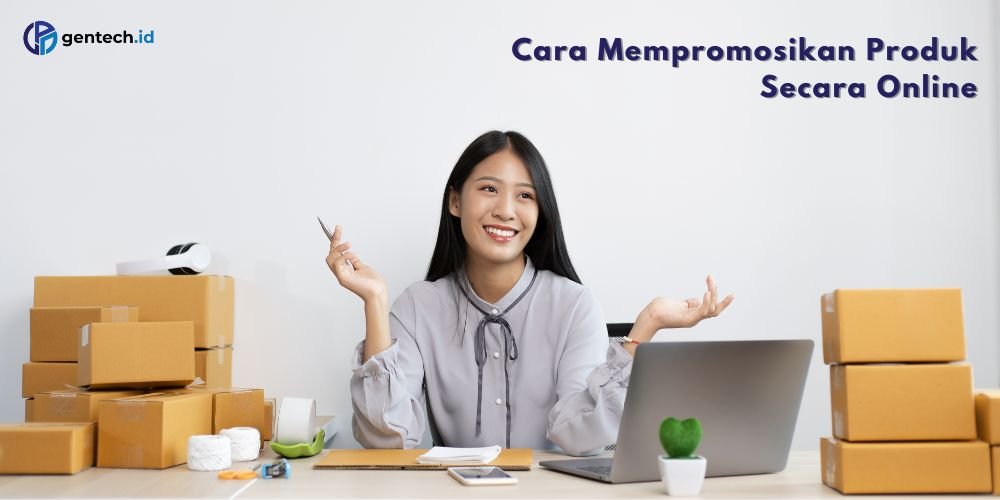 Cara Mempromosikan Produk Secara Online