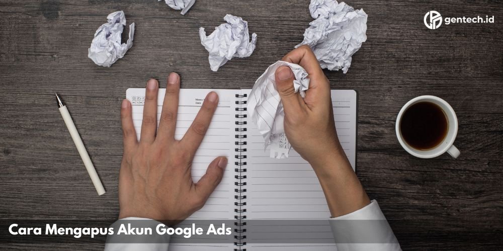 Cara meghapus akun google ads