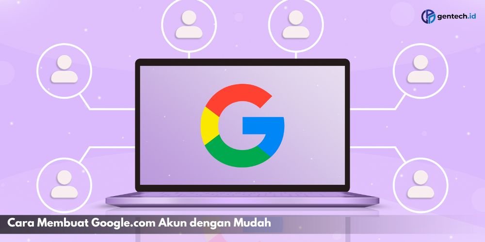 Cara Membuat Google.com Akun dengan Mudah