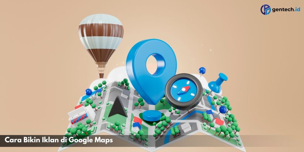 Inilah Cara Iklan di Google Maps dengan Mudah