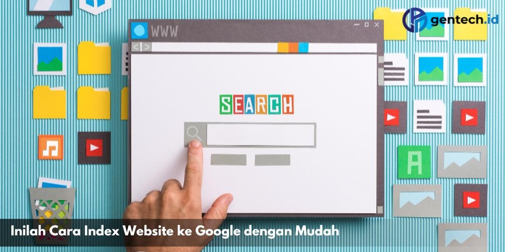 Inilah Cara Index Website ke Google dengan Mudah