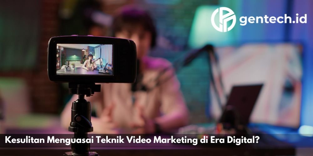 Kesulitan Menguasai Teknik Video Marketing di Era Digital?